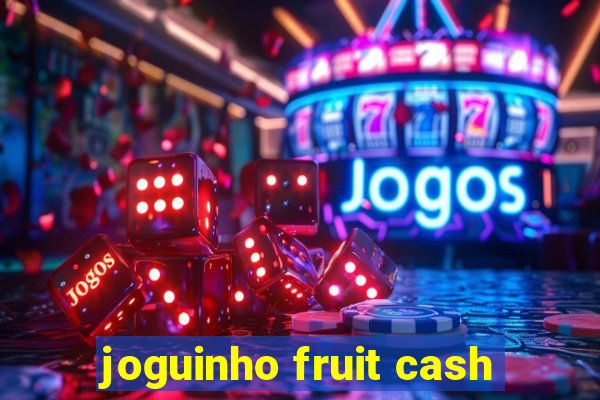 joguinho fruit cash